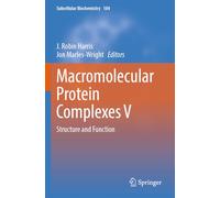 Macromolecular Protein Complexes V: Structure and Function: 104 (Subcellular Biochemistry, 104)