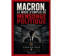 Macron, le mode d’emploi du mensonge politique: Bienvenue dans la République du simulacre ou comment gouverner le vide et appeler ça une réforme: 5 (LES MIROIRS DE LA SOCIÉTÉ)