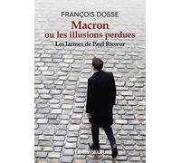 Macron ou les illusions perdues: Les larmes de Paul Ricoeur