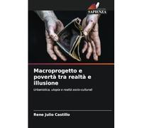 Macroprogetto e povertà tra realtà e illusione: Urbanistica, utopia e realtà socio-culturali