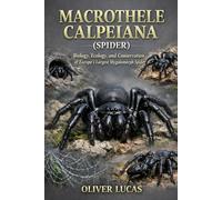 MACROTHELE CALPEIANA ( SPIDER ): Biology, Ecology, and Conservation of Europe’s Largest Mygalomorph Spider