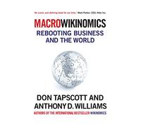 MacroWikinomics: Rebooting Business and the World