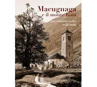 Macugnaga e il monte Rosa. Una comunità Walser nella storia