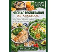 Macular Degeneration Diet Cookbook: Eye-Healthy Recipes Rich in Nutrients for Vision Support, Eye Health and Slow AMD Progression Naturally