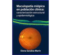 Maculopatía miópica en población clínica: caracterización estructural y epidemiológica