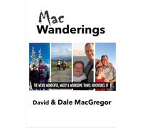 MACWANDERINGS: the weird, wonderful, wacky & worrisome travel adventures of David & Dale MacGregor