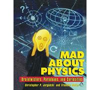 Mad about Physics: Braintwisters, Paradoxes, and Curiosities