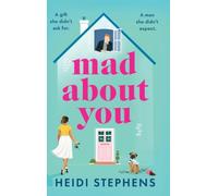 Mad About You: A BRAND NEW feel-good romance, full of new beginnings and second chances from Heidi Stephens for 2026