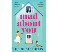 Mad About You: A BRAND NEW feel-good romance, full of new beginnings and second chances from Heidi Stephens for 2026