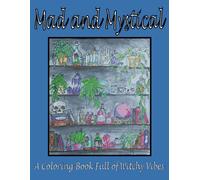 MAD AND MYSTICAL: a coloring book full of witchy vibes