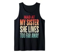 Mad At My Sister She Lives Too Far Away Camiseta sin Mangas