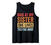 Mad At My Sister She Lives Too Far Away Camiseta sin Mangas