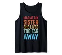 Mad At My Sister She Lives Too Far Away Camiseta sin Mangas