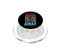 Mad At My Sister She Lives Too Far Away PopSockets PopGrip para MagSafe
