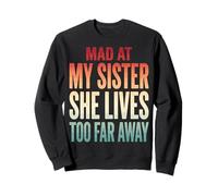 Mad At My Sister She Lives Too Far Away Sudadera