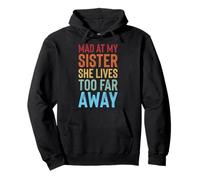Mad At My Sister She Lives Too Far Away Sudadera con Capucha