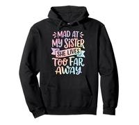 Mad At My Sister She Lives Too Far Away Sudadera con Capucha