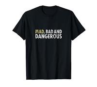 Mad, Bad and Dangerous Camiseta