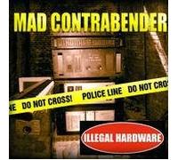 Mad Contrabender - Illegal Hardware