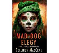 Mad Dog Elegy (Fox Argall Mysteries)