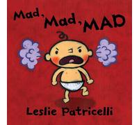 Mad, Mad, MAD: (A Gentle Introduction to Emotions and Coping with Big Feelings for Babies and Toddlers) (Leslie Patricelli board books)