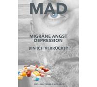 MAD Migräne Angst Depression: Bin ich verrückt?