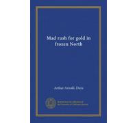 Mad rush for gold in frozen North