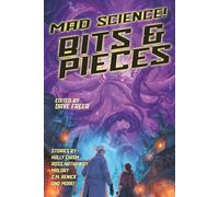 Mad Science: Bits and Pieces (Raconteur Press Anthologies)