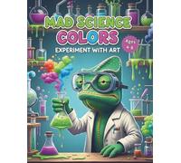 Mad Science Colors: Experiment with Art: 50 Fun Science & Laboratory Coloring Pages for Kids Ages 4-8 - Cute Chameleons, Bubbling Potions, Beakers, ... Fun (Chameleon Color Adventures Series)
