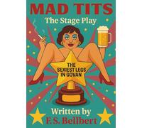 Mad Tits: The Sexiest Legs in Govan: The Stage Play