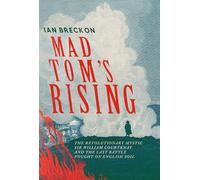 Mad Tom's Rising: The Revolutionary Mystic Sir William Courtenay and the Last Battle Fought on English Soil
