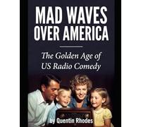 Mad Waves Over America: The Golden Age of US Radio Comedy (The Golden Age of Entertainment)
