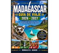 MADAGASCAR GUÍA DE VIAJE 2026-2027: Una guía práctica sobre lémures, fauna exótica, playas tropicales, selvas tropicales, cultura local, aventuras en ... inolvidables (La Colección del Explorador)