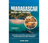 MADAGASCAR GUIDE DE VOYAGE 2026-2027: Informations essentielles, expériences locales et conseils pratiques pour visiter Madagascar