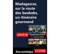 Madagascar Sur La Route Des Baobabs - Un Itinéraire Gourmand (ebook)