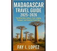Madagascar Travel Guide 2025-2026: Top Attractions, Culture, Food, Lodging, Transport, and Essential Travel Tips