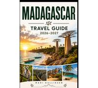 Madagascar Travel Guide 2026-2027: Discover Unique Wildlife, Baobab Landscapes, Tropical Beaches, Local Culture, and Practical Tips for Your Indian Ocean Adventure