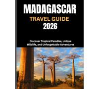 MADAGASCAR TRAVEL GUIDE 2026: Discover Tropical Paradise, Unique Wildlife, and Unforgettable Adventures