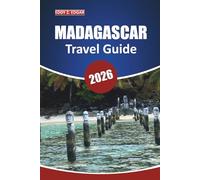 Madagascar Travel Guide 2026: Exploring Local Culture, Wildlife, Beaches, Must-See Attractions, and Adventure in East Africa’s Island Nation