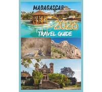 MADAGASCAR TRAVEL GUIDE 2026: Journeys Through the Island of Rainforests,