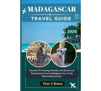 MADAGASCAR TRAVEL GUIDE: Discover 87 Amazing Activities and Bucket-List Experiences Across Madagascar for a Truly Memorable Journey (Ritcher the explorer (ENG))