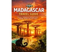 Madagascar Travel Guide: Discover Madagascar's National Parks, Wildlife, Beaches and Local Culture