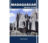 MADAGASCAR TRAVEL GUIDE: Discovering Madagascar: The Island of Unique Biodiversity and Rich Cultural Heritage at the Crossroads of Nature and Tradition
