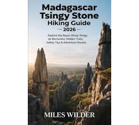 MADAGASCAR TSINGY STONE FOREST HIKING GUIDE 2026: Explore the Razor-Sharp Tsingy de Bemaraha, Hidden Trails, Safety Tips & Adventure Routes (TRAILBLAZERS SERIES)