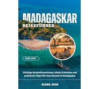 MADAGASKAR REISEFÜHRER 2026-2027: Wichtige Reiseinformationen, lokale Erlebnisse und praktische Tipps für einen Besuch in Madagaskar
