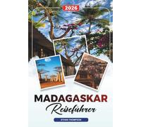 MADAGASKAR REISEFÜHRER 2026: Antananarivo, Allee der Baobabs, Nosy Be, Wildlife Safaris, Strände & Abenteuerreisen