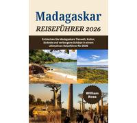MADAGASKAR Reiseführer 2026: Entdecken Sie Madagaskars Tierwelt, Kultur, Strände und verborgene Schätze in einem ultimativen Reiseführer für 2026