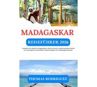 Madagaskar Reiseführer 2026: Entdecken Sie unberührte Regenwälder, seltene Lemuren, atemberaubende Strände und ursprüngliche Landschaften. Expertenratgeber für unabhängige Entdecker.