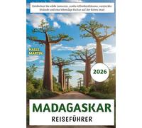 Madagaskar Reiseführer 2026: Entdecken Sie wilde Lemuren, uralte Affenbrotbäume, versteckte Strände und eine lebendige Kultur auf der Roten Insel