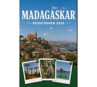 MADAGASKAR REISEFÜHRER 2026: Erleben Sie Kultur, Kulinarik und unvergessliche Sehenswürdigkeiten mit Zuversicht.